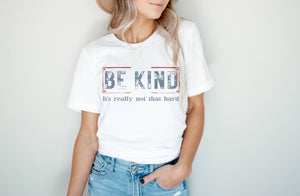 Be Kind It's Not Hard Tee