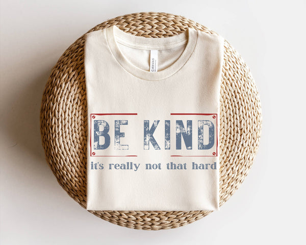 Be Kind It's Not Hard Tee